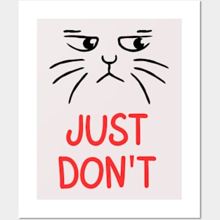 Just Don't with cat Posters and Art